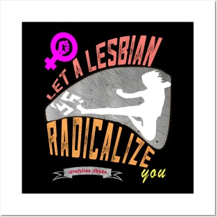 Let a lesbian radicalize you Posters and Art